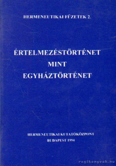 Fabiny Tibor - Értelmezéstörténet mint egyháztörténet [antikvár]