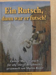 Martin Reiter - Ein Rutsch, dann war er futsch! [antikvár]