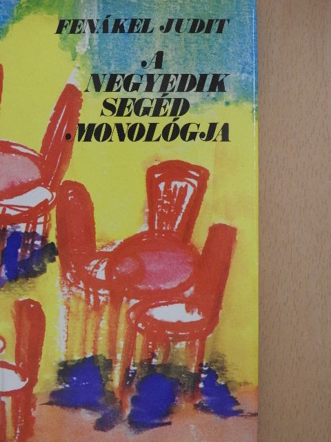 Fenákel Judit - A negyedik segéd monológja [antikvár]