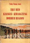 Yang Shang-Kuei - The Red Kiangsi-Kwangtung Border Region [antikvár]