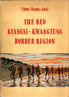 Yang Shang-Kuei - The Red Kiangsi-Kwangtung Border Region [antikvár]