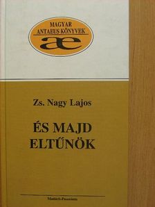 Zs. Nagy Lajos - És majd eltűnök [antikvár]