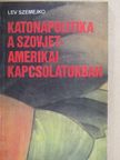 Lev Szemejko - Katonapolitika a szovjet-amerikai kapcsolatokban [antikvár]