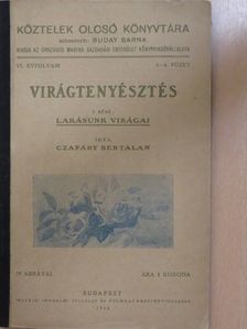 Czapáry Bertalan - Virágtenyésztés I. [antikvár]