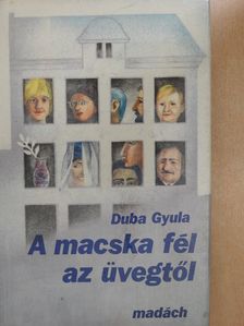 Duba Gyula - A macska fél az üvegtől (dedikált példány) [antikvár]