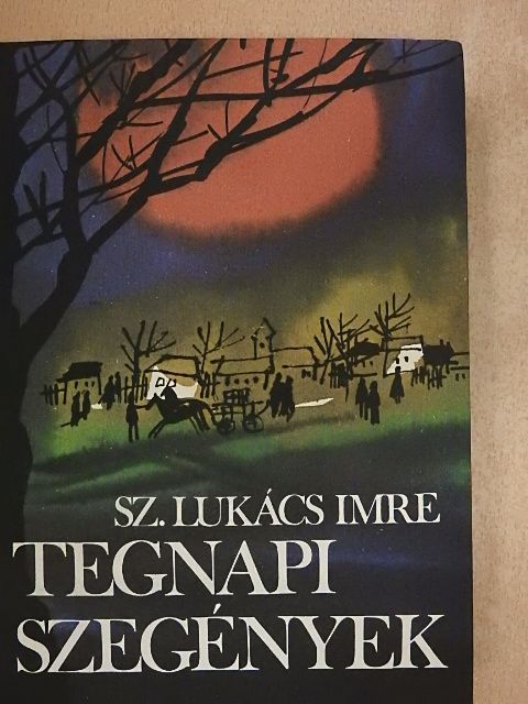 Sz. Lukács Imre - Tegnapi szegények [antikvár]