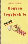 Danielle Chevalier - Hogyan fogyjunk le diétázás nélkül [antikvár]