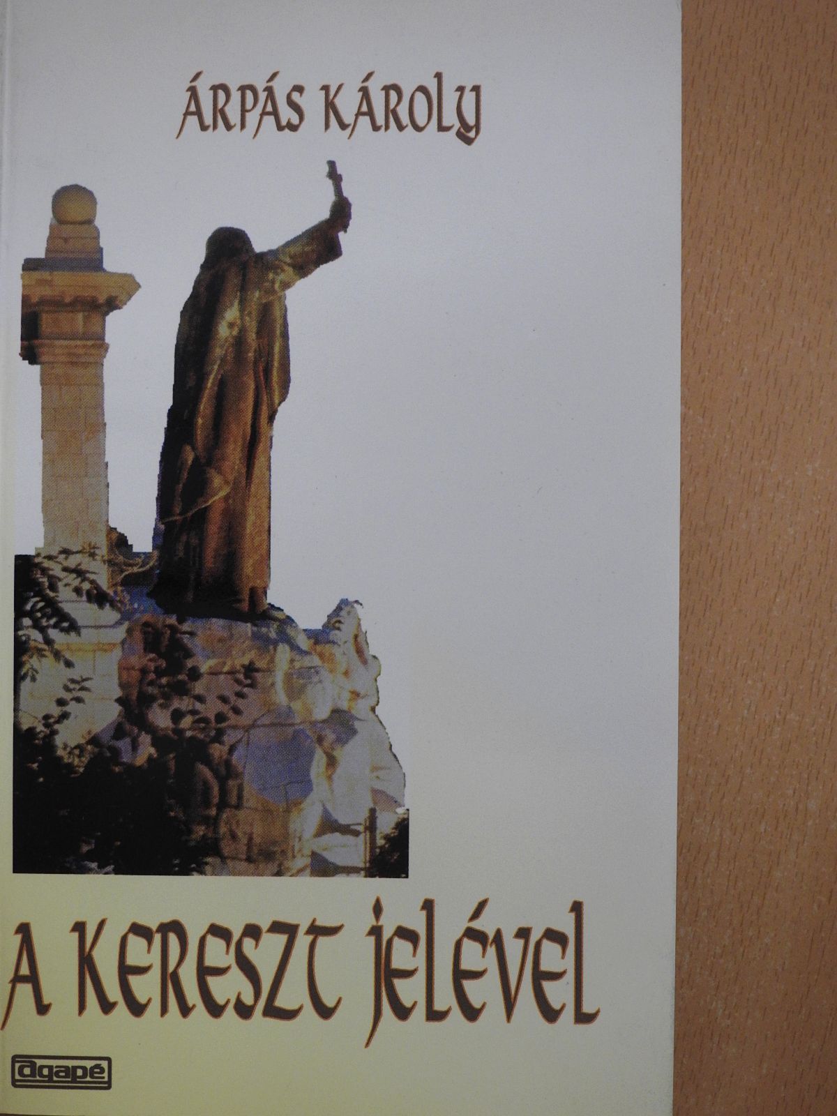 Árpás Károly - A kereszt jelével (dedikált példány) [antikvár]