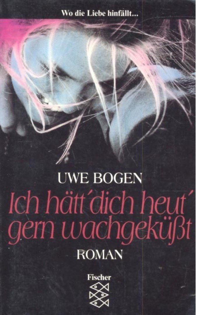BOGEN, UWE - Ich hätt' dich heut' gern wachgeküsst [antikvár]