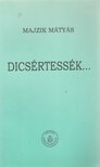 Majzik Mátyás - Dicsértessék... [antikvár]