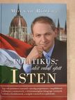 Molnár Róbert - Egy politikus, akit rabul ejtett Isten [antikvár]