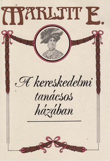 Marlitt, E. - A kereskedelmi tanácsos házában [antikvár]