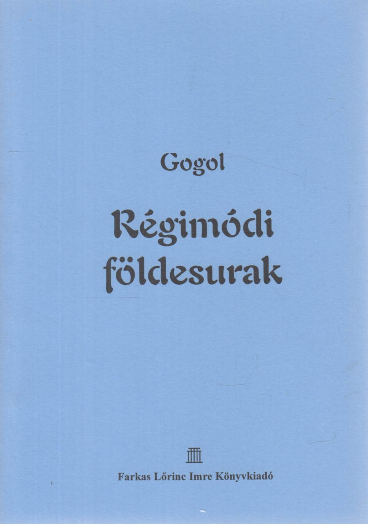 Gogol, Nyikolaj Vaszilijevics - Régimódi földesurak [antikvár]