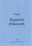 Gogol, Nyikolaj Vaszilijevics - Régimódi földesurak [antikvár]