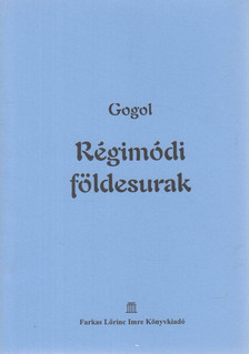 Gogol, Nyikolaj Vaszilijevics - Régimódi földesurak [antikvár]