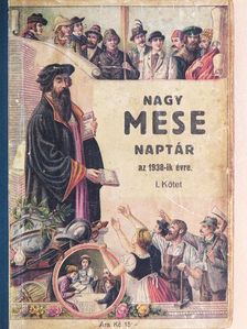 Bokor László - Steinbrener Ker. János-féle Nagy Képes Mese Naptár az 1938. közönséges évre I. [antikvár]