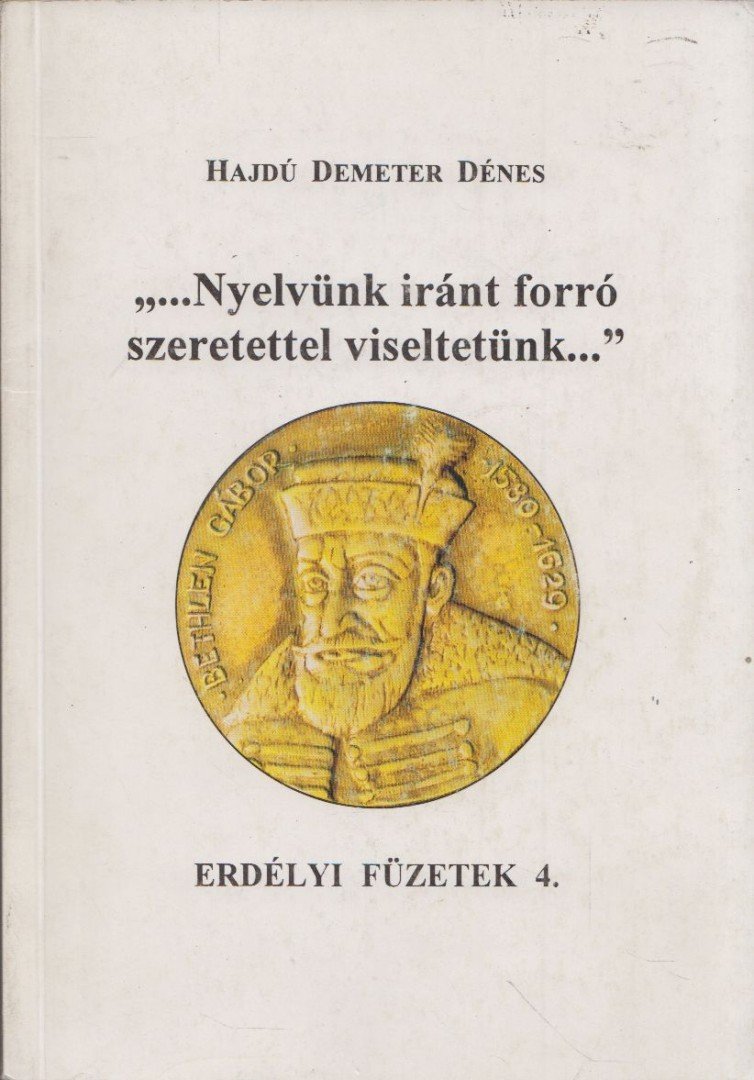 Hajdú Demeter Dénes - "...Nyelvünk iránt forró szeretettel viseltetünk..." [antikvár]