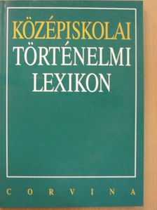 Bihari Péter - Középiskolai történelmi lexikon [antikvár]