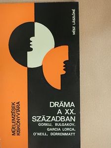Mész Lászlóné - Dráma a XX. században - Gorkij, Bulgakov, Garcia Lorca, O'Neill, Dürrenmatt [antikvár]