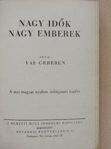 Vas Gereben - Nagy idők nagy emberek [antikvár]