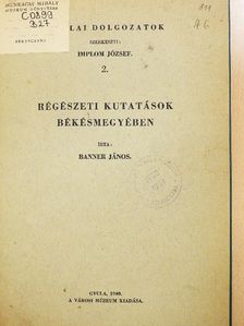 Banner János - Régészeti kutatások Békésmegyében [antikvár]