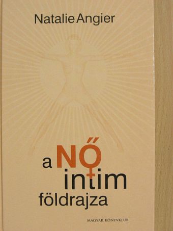 Natalie Angier - A nő intim földrajza [antikvár]