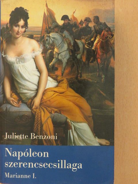 Juliette Benzoni - Napóleon szerencsecsillaga [antikvár]