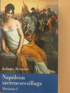 Juliette Benzoni - Napóleon szerencsecsillaga [antikvár]