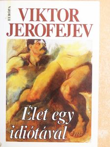 Viktor Jerofejev - Élet egy idiótával [antikvár]