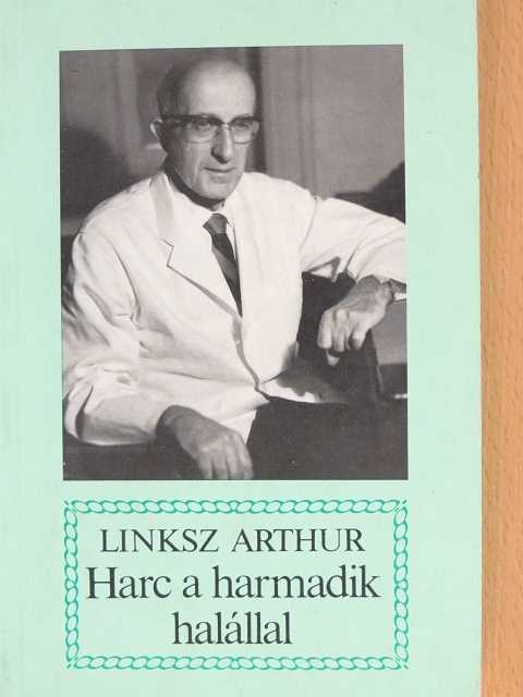 Linksz Arthur - Harc a harmadik halállal [antikvár]