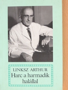 Linksz Arthur - Harc a harmadik halállal [antikvár]