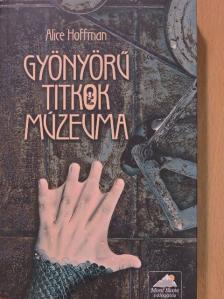 Alice Hoffman - Gyönyörű titkok múzeuma [antikvár]