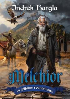 Indrek Hargla - Melchior és Pilátus evangéliuma [eKönyv: epub, mobi]