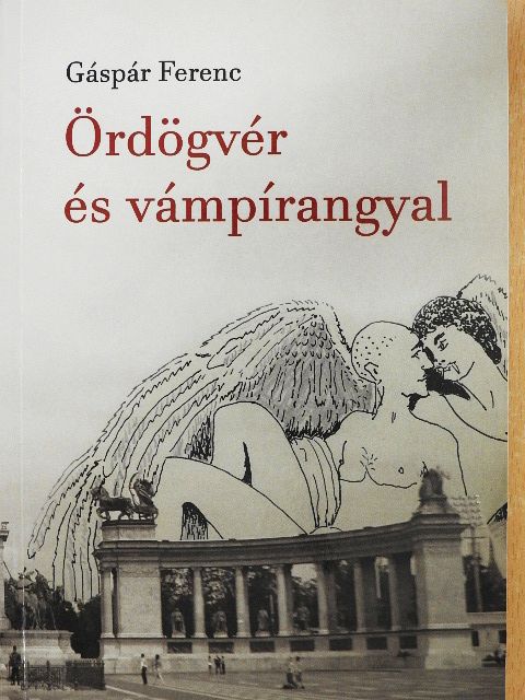 Gáspár Ferenc - Ördögvér és vámpírangyal [antikvár]