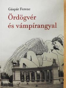 Gáspár Ferenc - Ördögvér és vámpírangyal [antikvár]