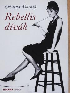 Cristina Morató - Rebellis dívák [antikvár]