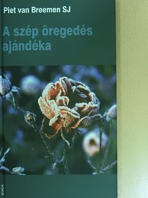 Piet van Breemen - A szép öregedés ajándéka [antikvár]