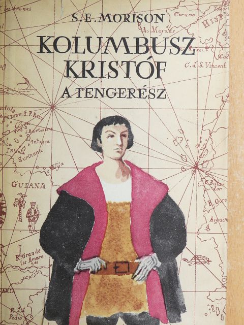 Samuel Eliot Morison - Kolumbusz Kristóf a tengerész [antikvár]