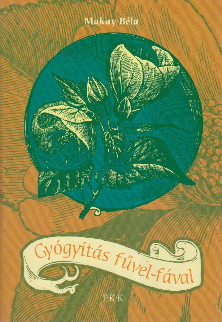 Makay Béla - Gyógyítás fűvel-fával [antikvár]