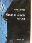 Sevcsik István - Álmatlan álmok városa  [antikvár]