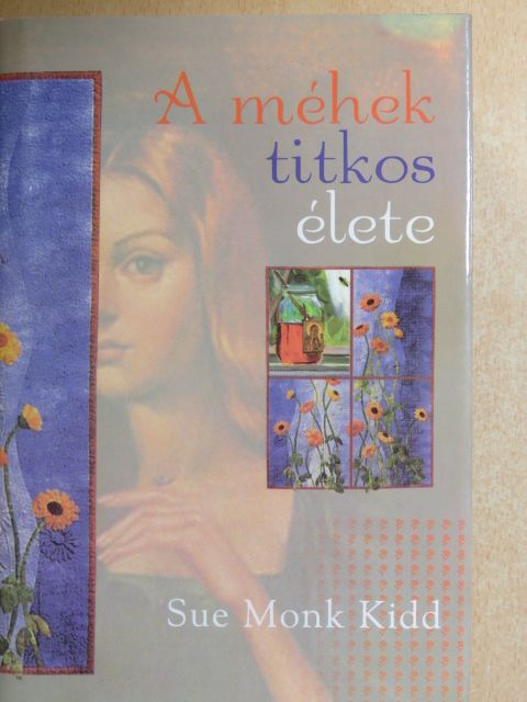 Sue Monk Kidd - A méhek titkos élete [antikvár]