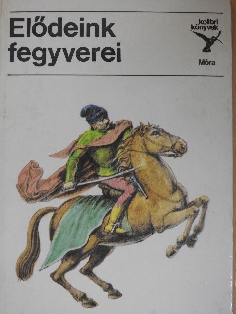 Matthaeidesz Konrád - Elődeink fegyverei [antikvár]