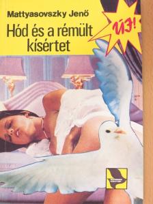 Mattyasovszky Jenő - Hód és a rémült kísértet [antikvár]