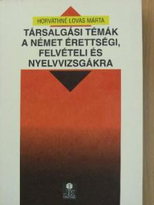 Horváthné Lovas Márta - Társalgási témák a német érettségi, felvételi és nyelvvizsgákra [antikvár]