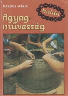 Kardos Mária - Agyagművesség [antikvár]