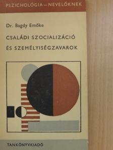 Dr. Bagdy Emőke - Családi szocializáció és személyiségzavarok [antikvár]