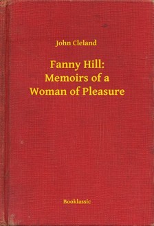 JOHN CLELAND - Fanny Hill: Memoirs of a Woman of Pleasure [eKönyv: epub, mobi]