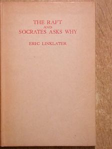 Eric Linklater - The Raft and Socrates Asks Why [antikvár]