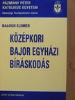 Balogh Elemér - Középkori bajor egyházi bíráskodás [antikvár]