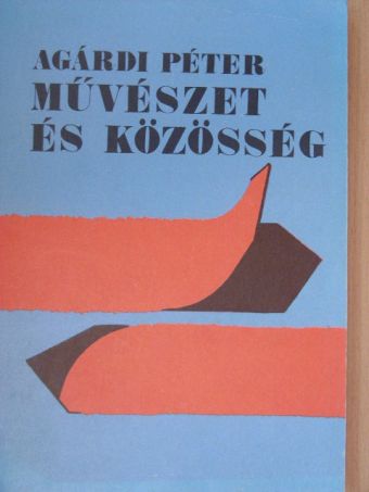 Agárdi Péter - Művészet és közösség [antikvár]